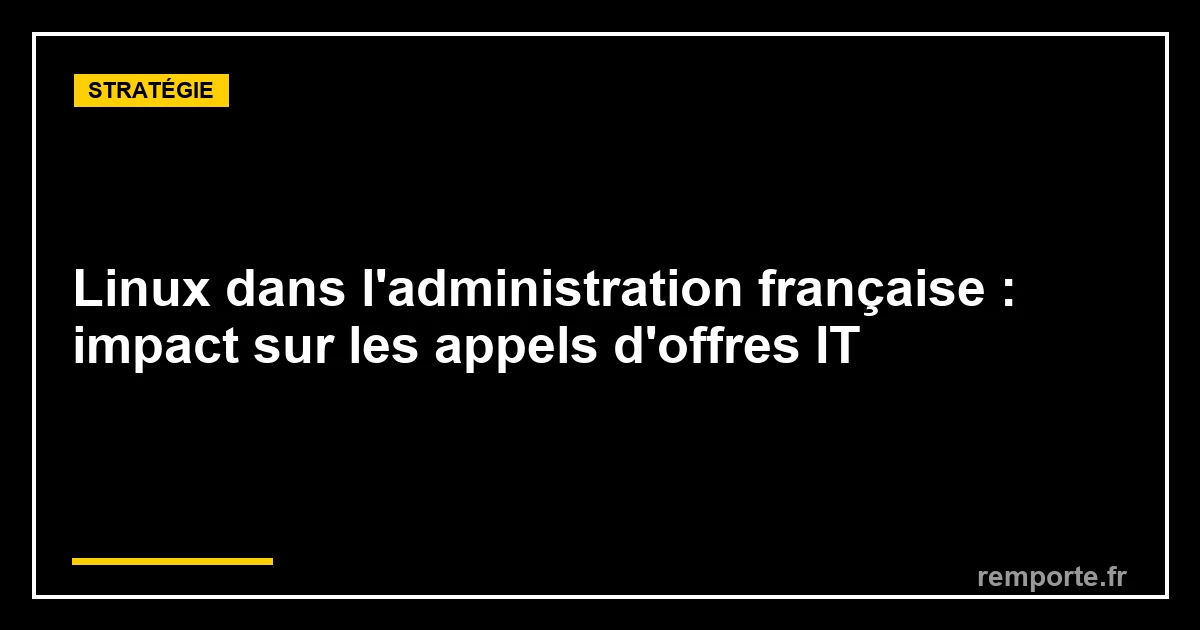 Migration Linux administration française et appels d'offres IT