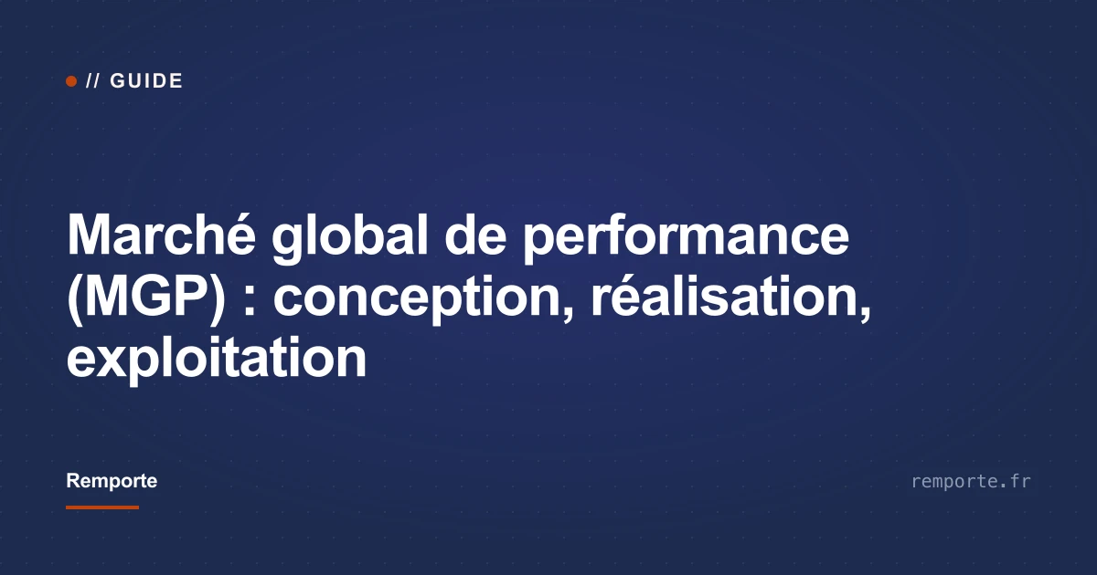 Marché global de performance : conception, réalisation et exploitation liées par des objectifs chiffrés