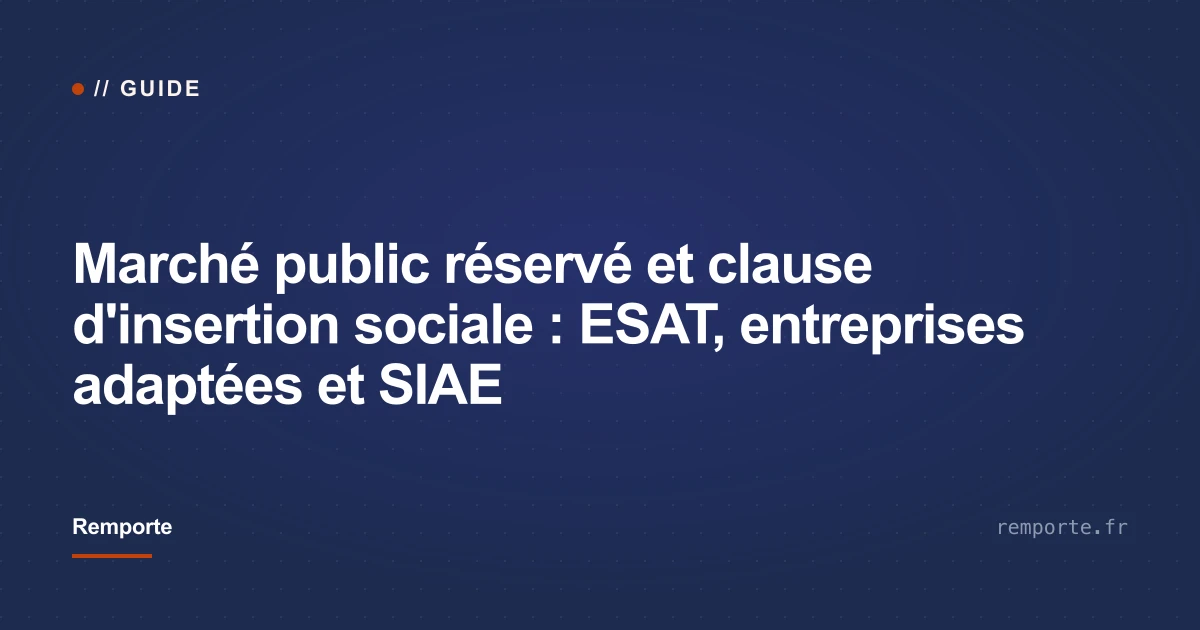 Marché public réservé et clause d'insertion sociale : entreprises adaptées, ESAT et structures d'insertion par l'activité économique